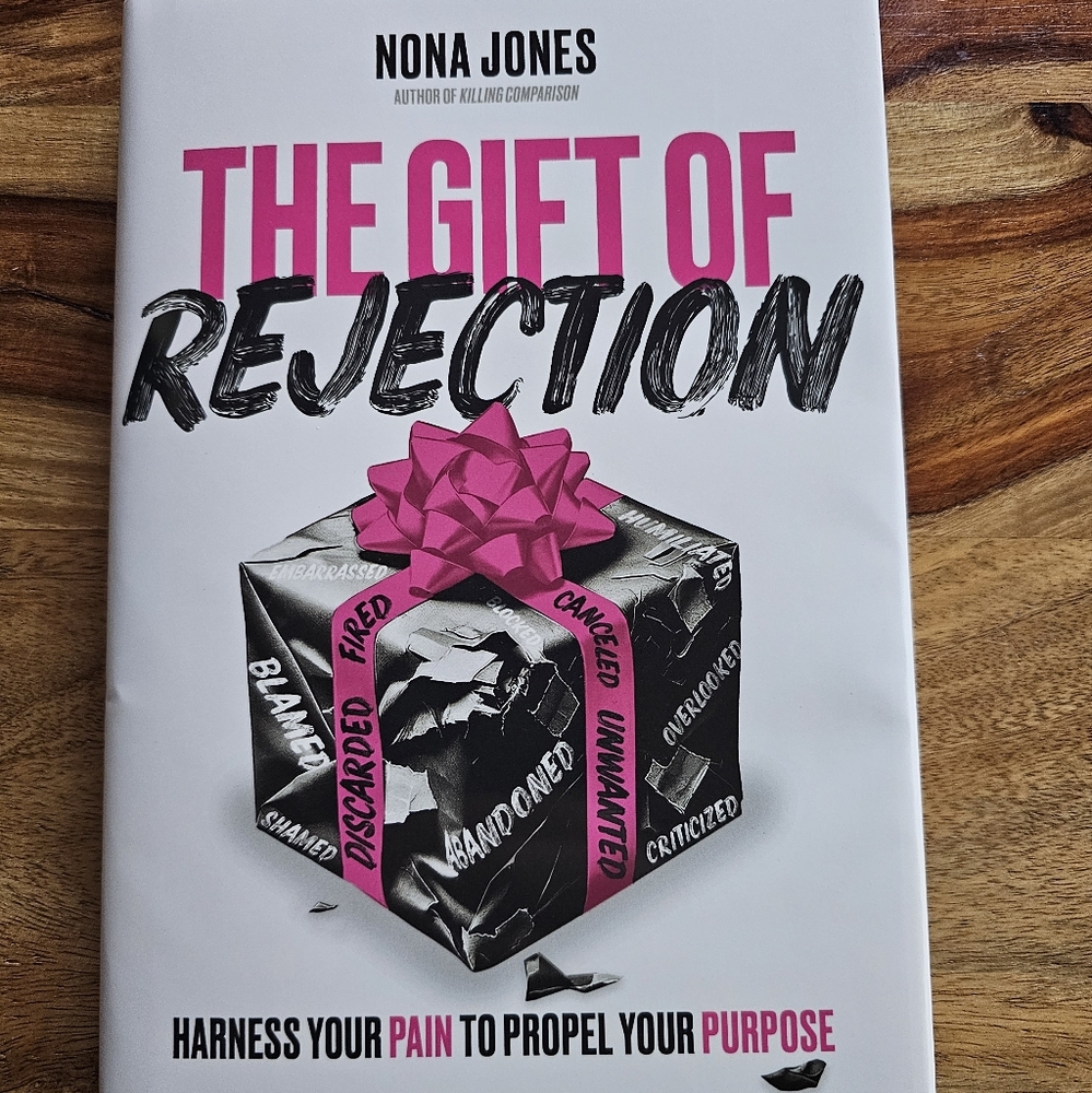 The Gift of Rejection Harness Your Pain to Propel Your Pain By Nona Jones HC DJ